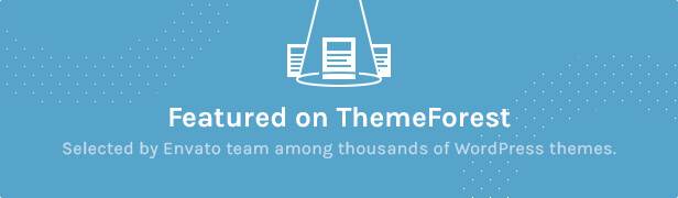 Présenté sur ThemeForest: sélectionné par l'équipe Envato parmi des milliers de thèmes WordPress sur ThemeForest.