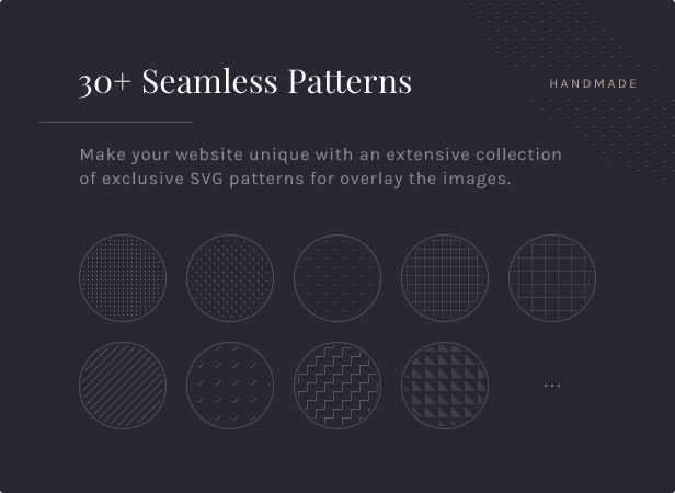 Plus de 30 modèles sans couture: Rendez votre site Web unique avec une large collection de motifs SVG exclusifs pour superposer des images.