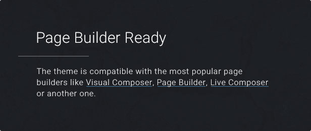 Générateur de pages prêt: le thème est compatible avec les générateurs de pages populaires tels que Visual Composer, Page Builder ou Live Composer.
